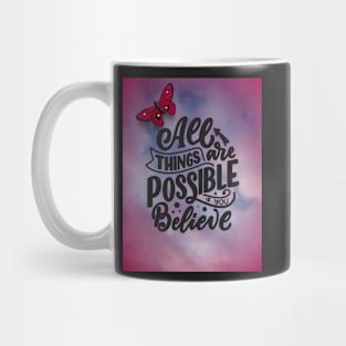 All Things Are Possible If You Believe Mug